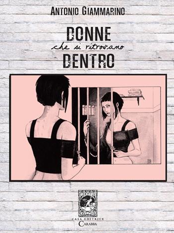 Donne che si ritrovano dentro - Antonio Giammarino - Libro Carabba 2022, Universale Carabba | Libraccio.it