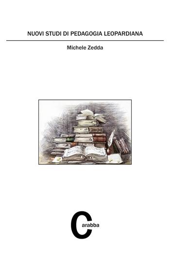 Nuovi studi di pedagogia leopardiana - Michele Zedda - Libro Carabba 2021, Processi culturali e formativi | Libraccio.it