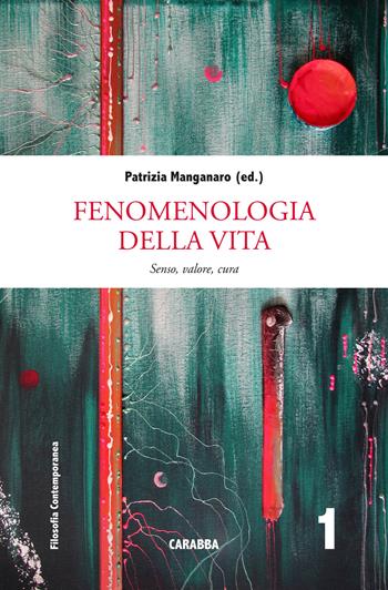 Fenomenologia della vita. Senso, valore, cura  - Libro Carabba 2022, Filosofia contemporanea | Libraccio.it