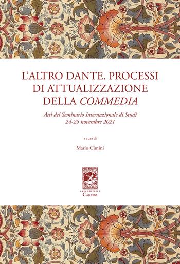L'altro Dante. Processi di attualizzazione della Commedia. Atti del Seminario internazionale di studi (24-25 novembre 2021) - Mario Cimini - Libro Carabba 2022, Convegni e celebrazioni | Libraccio.it