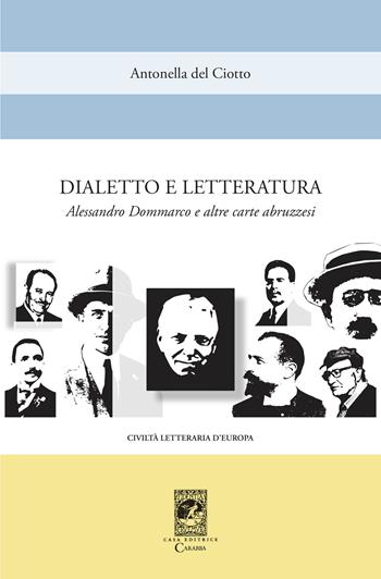 Dialetto e letteratura. Alessandro Dommarco e altre carte abruzzesi - Antonella Del Ciotto - Libro Carabba 2022, Civiltà letteraria d'Europa | Libraccio.it