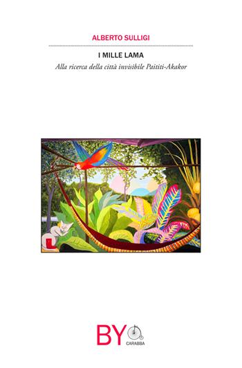 I mille lama. Alla ricerca della città invisibile Paititi-Akakor - Alberto Sulligi - Libro Carabba 2022, Vélo | Libraccio.it