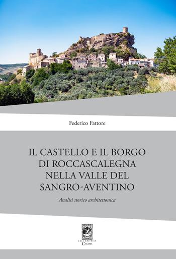 Il Castello di Rocca Scalegna nella Valle del Sangro-Aventino. Analisi storico architettonica - Federico Fattore - Libro Carabba 2022, Uomo e cultura | Libraccio.it