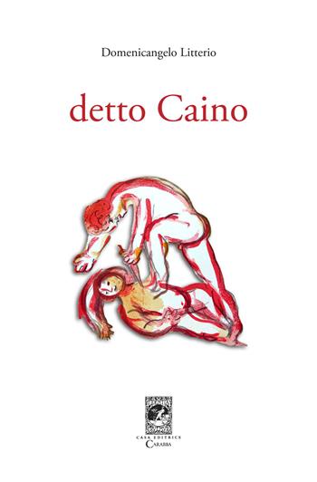 Detto Caino - Domenicangelo Litterio - Libro Carabba 2022, Universale Carabba | Libraccio.it