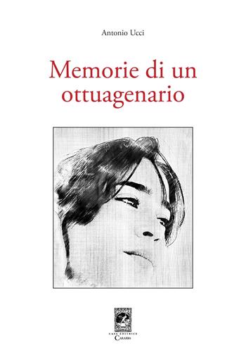 Memorie di un ottuagenario - Antonio Ucci - Libro Carabba 2022, Universale Carabba | Libraccio.it