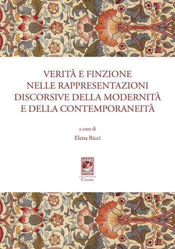 Verità e finzione nelle rappresentazioni discorsive della modernità e della contemporaneità  - Libro Carabba 2022 | Libraccio.it