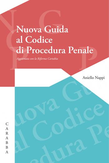 Nuova guida al codice di procedura penale. Aggiornato con la Riforma Cartabia - Aniello Nappi - Libro Carabba 2023 | Libraccio.it