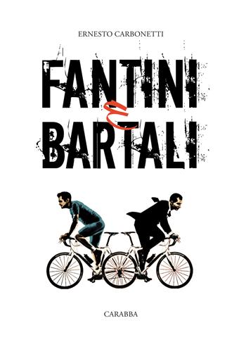 Fantini e Bartali - Ernesto Carbonetti - Libro Carabba 2023 | Libraccio.it