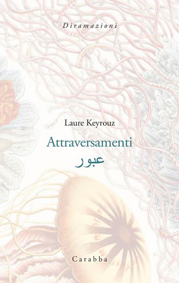 Attraversamenti. Testo arabo a fronte - Laure Keyrouz - Libro Carabba 2024, Diramazioni | Libraccio.it