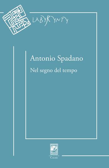 Nel segno del tempo - Antonio Spadano - Libro Carabba 2024, Labyrynty | Libraccio.it