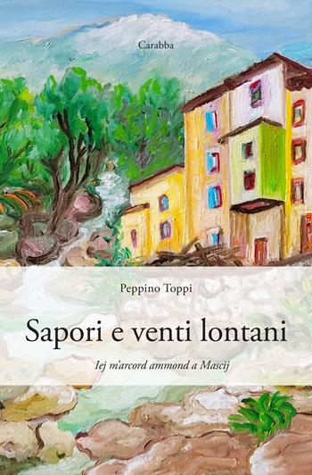 Sapori e venti lontani. Iej m’arcord ammond a Mascij - Peppino Toppi - Libro Carabba 2023, Universale Carabba | Libraccio.it