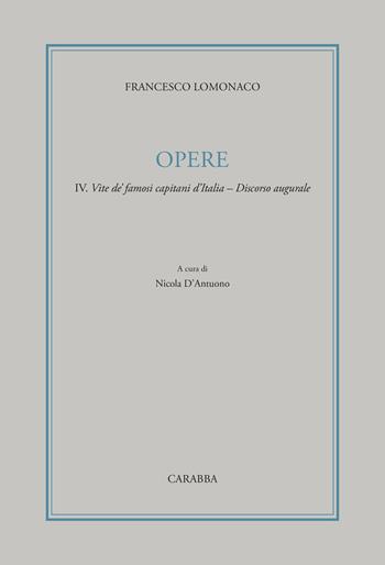 Opere. Vol. 4: Vite de' famosi capitani d'Italia. Discorso augurale - Francesco Lomonaco - Libro Carabba 2023, Testi e monografie. Sagittae | Libraccio.it