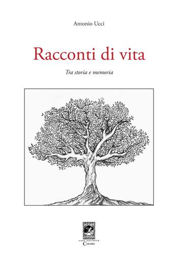 Racconti di vita. Tra storia e memoria - Antonio Ucci - Libro Carabba 2023, Universale Carabba | Libraccio.it