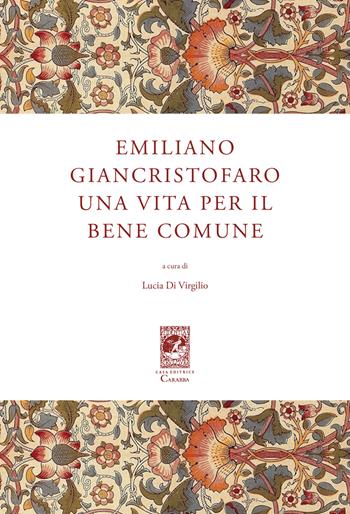 Emiliano Giancristofaro. Una vita per il bene comune  - Libro Carabba 2024, Convegni e celebrazioni | Libraccio.it