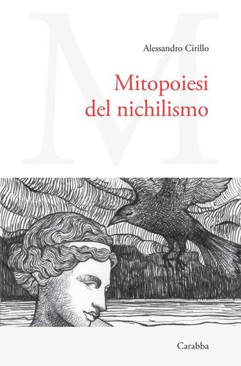 Mitopoiesi del nichilismo - Alessandro Cirillo - Libro Carabba 2024, Universale Carabba | Libraccio.it