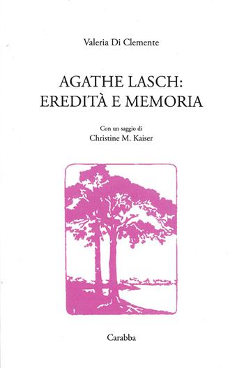 Agathe Lasch: eredità e memoria - Valeria Di Clemente - Libro Carabba 2025, Storia e documenti | Libraccio.it