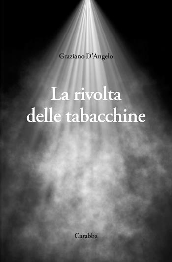 La rivolta delle tabacchine - Graziano D'Angelo - Libro Carabba 2024, Universale Carabba | Libraccio.it