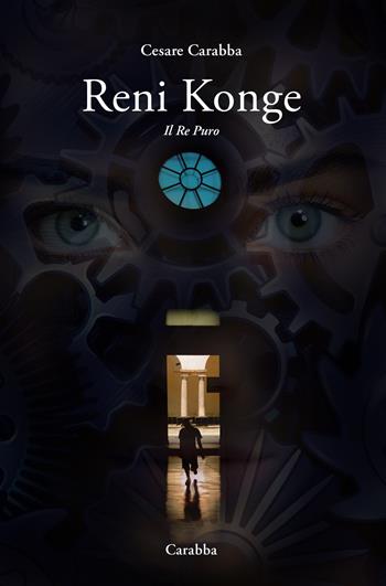Reni Konge. Il re puro - Cesare Carabba - Libro Carabba 2024, Universale Carabba | Libraccio.it