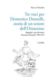 Tre voci per Domenico Donzelli. Storia di un tenore dell'Ottocento