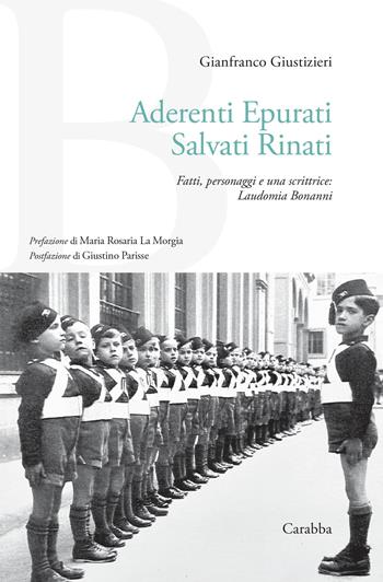 Aderenti epurati salvati rinati. Fatti, personaggi e una scrittrice: Laudomia Bonanni - Gianfranco Giustizieri - Libro Carabba 2024, Universale Carabba | Libraccio.it