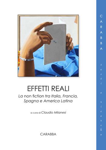 Effetti reali. La non fiction tra Italia, Francia, Spagna e America Latina  - Libro Carabba 2025, Testi e ricerche | Libraccio.it