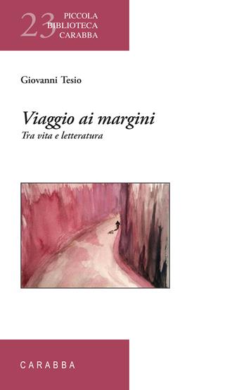 Viaggio ai margini. Tra vita e letteratura - Giovanni Tesio - Libro Carabba 2025, Piccola biblioteca Carabba | Libraccio.it