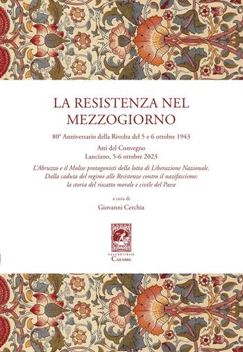 La resistenza nel Mezzogiorno. Atti del Convegno (Lanciano, 5-6 ottobre 2023)  - Libro Carabba 2025, Convegni e celebrazioni | Libraccio.it