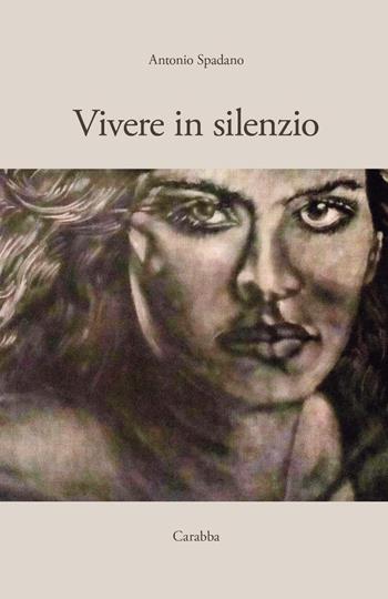Vivere in silenzio - Antonio Spadano - Libro Carabba 2025, Universale Carabba | Libraccio.it