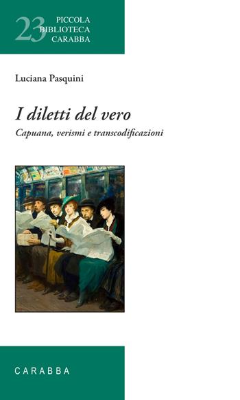 I diletti del vero. Capuana, verismi e transcodificazioni - Luciana Pasquini - Libro Carabba 2025, Piccola biblioteca Carabba | Libraccio.it