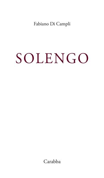 Solengo - Fabiano Di Campli - Libro Carabba 2025, Fuori collana | Libraccio.it