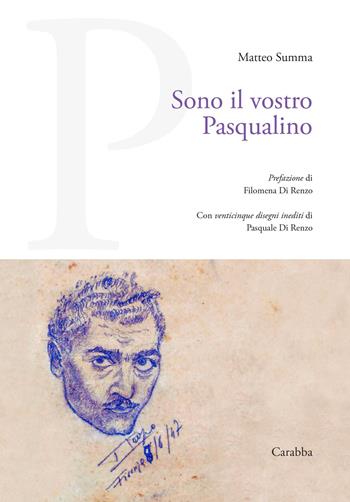 Sono il vostro Pasqualino - Matteo Summa, Pasquale Di Renzo - Libro Carabba 2025, Universale Carabba | Libraccio.it