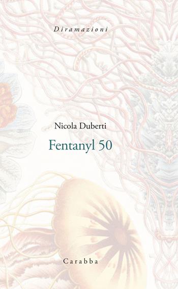 Fentanyl 50 - Nicola Duberti - Libro Carabba 2025, Diramazioni | Libraccio.it