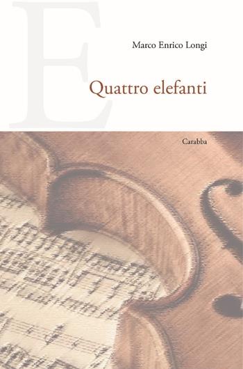 Quattro elefanti - Marco Enrico Longi - Libro Carabba 2025, Universale Carabba | Libraccio.it