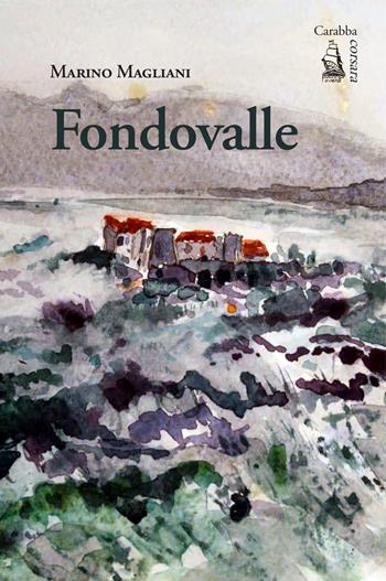 Fondovalle - Marino Magliani - Libro Carabba 2026, Corsara | Libraccio.it
