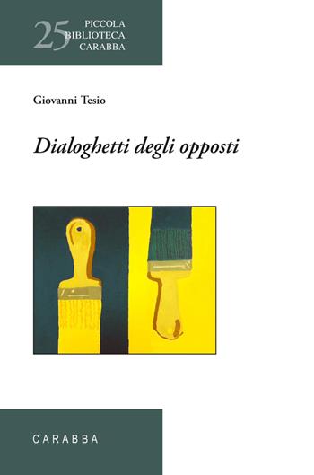 Dialoghetti degli opposti - Giovanni Tesio - Libro Carabba 2026, Piccola biblioteca Carabba | Libraccio.it