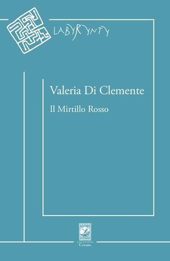 Il mirtillo rosso - Valeria Di Clemente - Libro Carabba 2026, Labyrynty | Libraccio.it