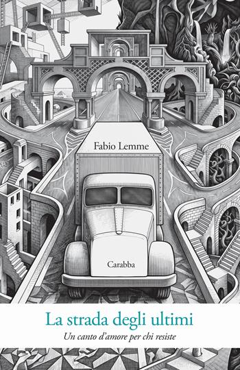 La strada degli ultimi. Un canto d'amore per chi resiste - Fabio Lemme - Libro Carabba 2026 | Libraccio.it
