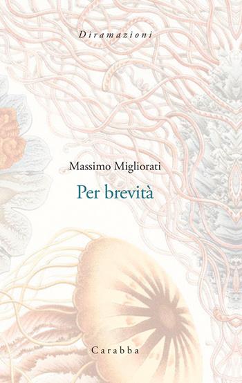 Per brevità - Massimo Migliorati - Libro Carabba 2026, Diramazioni | Libraccio.it