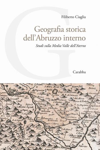 Geografia storica dell'Abruzzo interno. Studi sulla Media Valle dell'Aterno - Filiberto Ciaglia - Libro Carabba 2026, Universale Carabba | Libraccio.it