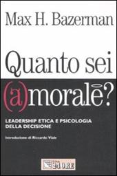 Quanto sei (a)morale? Leadership etica e psicologia della decisione