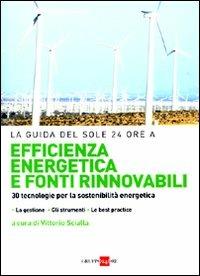Efficienza energetica e fonti rinnovabili. 30 tecnologie per la sostenibilità  - Libro Il Sole 24 Ore 2010, Le guide de Il Sole 24 Ore | Libraccio.it