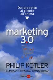 Marketing 3.0. Dal prodotto al cliente all'anima