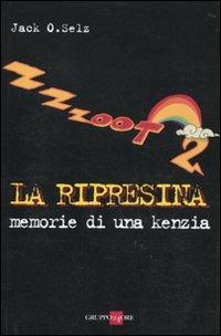 Zzzoot 2 la ripresina. Memorie di una kenzia - Jack O. Selz - Libro Il Sole 24 Ore 2010, Mondo economico | Libraccio.it