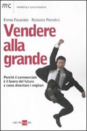 Vendere alla grande. Perché il commerciale è il lavoro del futuro