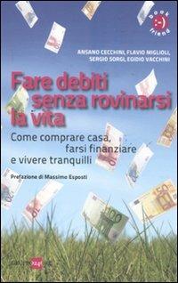 Fare debiti senza rovinarsi la vita. Come comperare casa, farsi finanziare e vivere tranquilli  - Libro Il Sole 24 Ore 2019, Book friend | Libraccio.it