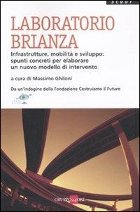 Laboratorio Brianza. Infrastrutture, mobilità e sviluppo: spunti concreti per elaborare un nuovo modello di intervento  - Libro Il Sole 24 Ore 2011, Studi | Libraccio.it