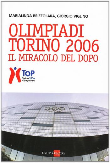 Un' Olimpiade sempre viva. Torino: dall'idea alla realtà di oggi - Giorgio Viglino, Linda Brizzolara - Libro Il Sole 24 Ore 2011, Studi | Libraccio.it