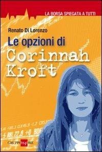 Le opzioni di Corinnah Kroft. La borsa spiegata a tutti - Renato Di Lorenzo - Libro Il Sole 24 Ore 2011 | Libraccio.it