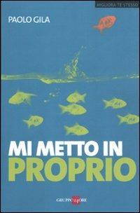 Mi metto in proprio - Paolo Gila - Libro Il Sole 24 Ore 2019, Migliora te stesso | Libraccio.it