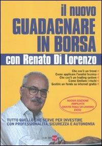 Il nuovo guadagnare in borsa con Renato di Lorenzo. Tutto quello che serve per investire con professionalità, sicurezza e autonomia - Renato Di Lorenzo - Libro Il Sole 24 Ore 2019 | Libraccio.it